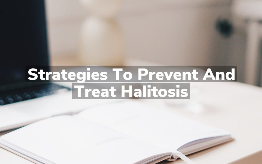 Strategies to Prevent and Treat Halitosis