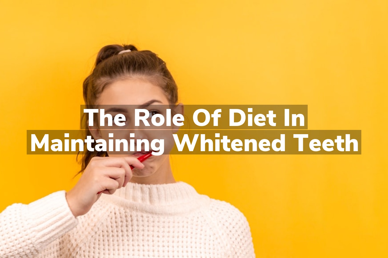 The Role of Diet in Maintaining Whitened Teeth